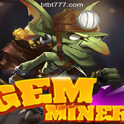 Exploring the Thrills of GemMiner and BTBT.vip Online Cassino Brasil #1